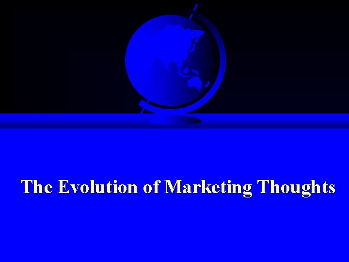 The Evolution of Marketing Thoughts 