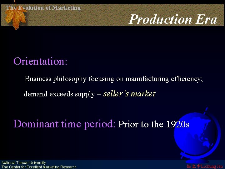 The Evolution of Marketing Production Era Orientation: Business philosophy focusing on manufacturing efficiency; demand