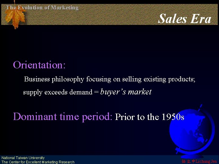 The Evolution of Marketing Sales Era Orientation: Business philosophy focusing on selling existing products;