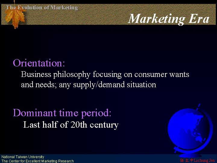 The Evolution of Marketing Era Orientation: Business philosophy focusing on consumer wants and needs;