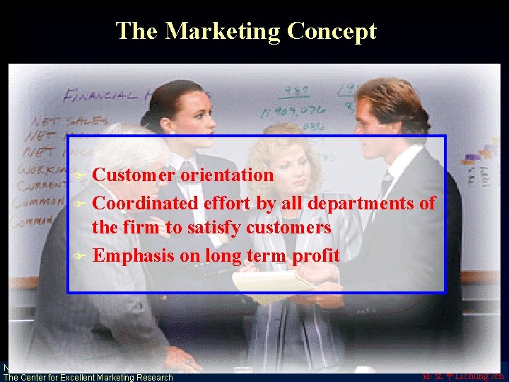 The Marketing Concept Customer orientation F Coordinated effort by all departments of the firm