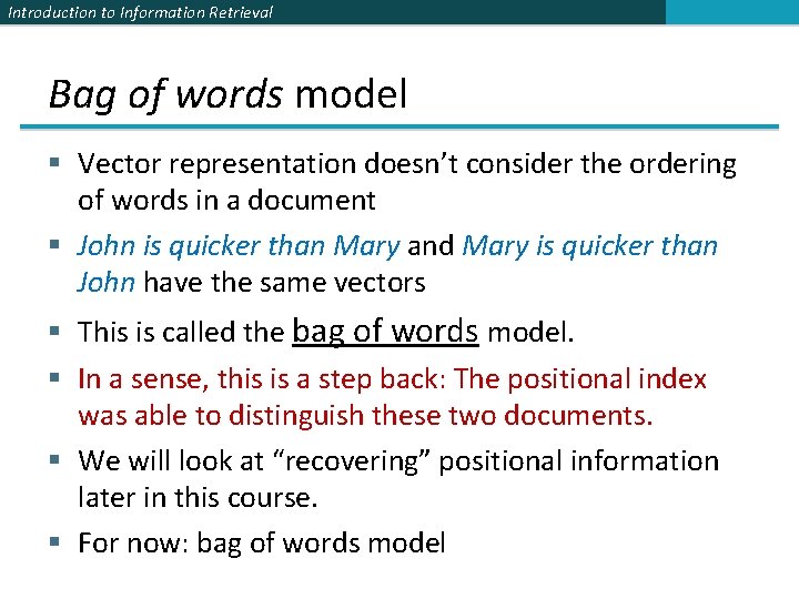 Introduction to Information Retrieval Bag of words model § Vector representation doesn’t consider the Introduction to Information Retrieval Bag of words model § Vector representation doesn’t consider the