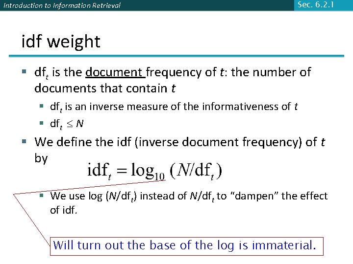 Introduction to Information Retrieval Sec. 6. 2. 1 idf weight § dft is the Introduction to Information Retrieval Sec. 6. 2. 1 idf weight § dft is the