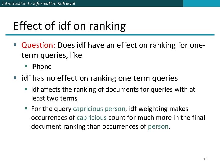 Introduction to Information Retrieval Effect of idf on ranking § Question: Does idf have Introduction to Information Retrieval Effect of idf on ranking § Question: Does idf have