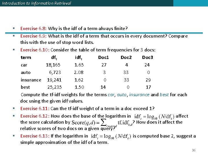 Introduction to Information Retrieval § § § Exercise 6. 8: Why is the idf Introduction to Information Retrieval § § § Exercise 6. 8: Why is the idf