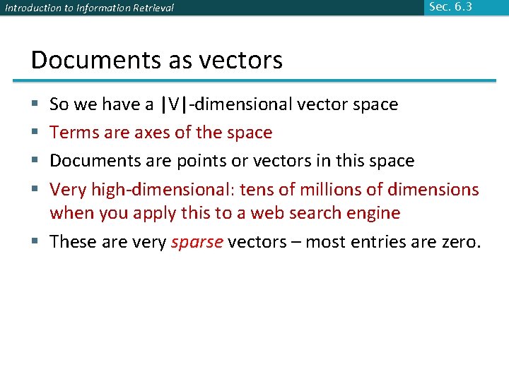 Introduction to Information Retrieval Sec. 6. 3 Documents as vectors So we have a Introduction to Information Retrieval Sec. 6. 3 Documents as vectors So we have a