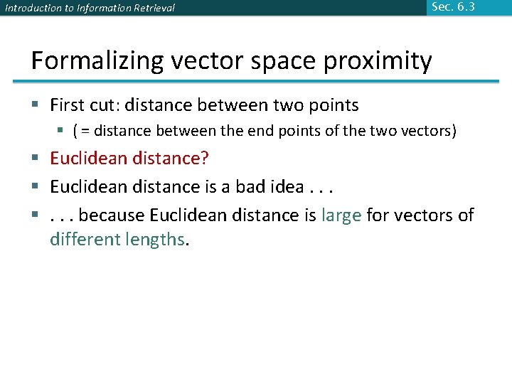 Introduction to Information Retrieval Sec. 6. 3 Formalizing vector space proximity § First cut: Introduction to Information Retrieval Sec. 6. 3 Formalizing vector space proximity § First cut: