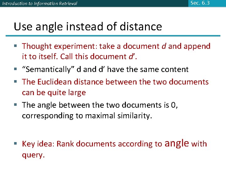 Introduction to Information Retrieval Sec. 6. 3 Use angle instead of distance § Thought Introduction to Information Retrieval Sec. 6. 3 Use angle instead of distance § Thought