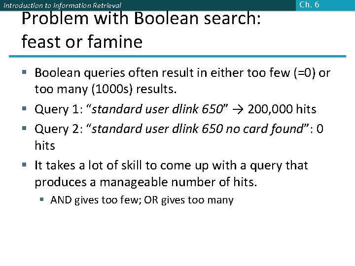 Introduction to Information Retrieval Problem with Boolean search: feast or famine Ch. 6 § Introduction to Information Retrieval Problem with Boolean search: feast or famine Ch. 6 §