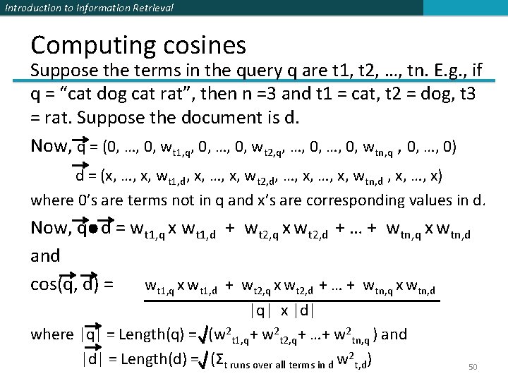Introduction to Information Retrieval Computing cosines Suppose the terms in the query q are Introduction to Information Retrieval Computing cosines Suppose the terms in the query q are