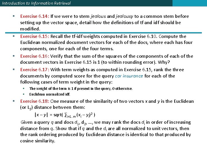 Introduction to Information Retrieval § § Exercise 6. 14: If we were to stem Introduction to Information Retrieval § § Exercise 6. 14: If we were to stem