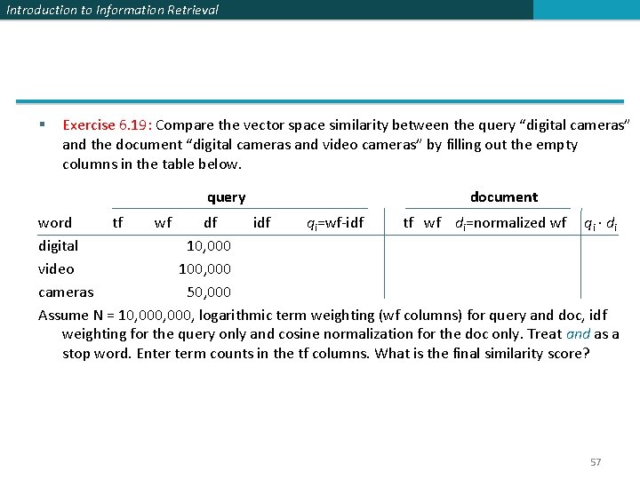 Introduction to Information Retrieval § Exercise 6. 19: Compare the vector space similarity between Introduction to Information Retrieval § Exercise 6. 19: Compare the vector space similarity between