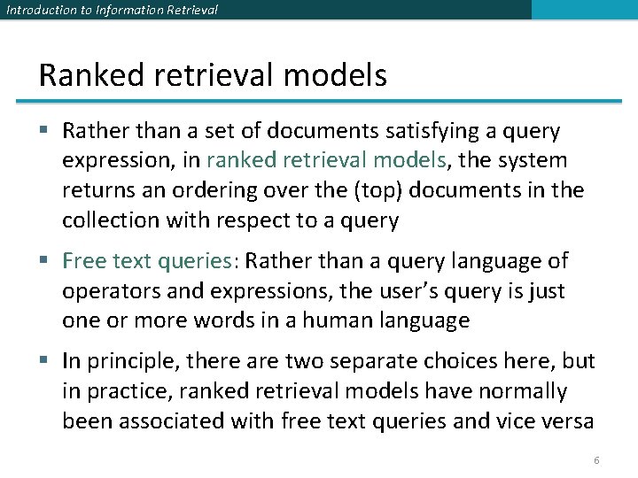 Introduction to Information Retrieval Ranked retrieval models § Rather than a set of documents Introduction to Information Retrieval Ranked retrieval models § Rather than a set of documents