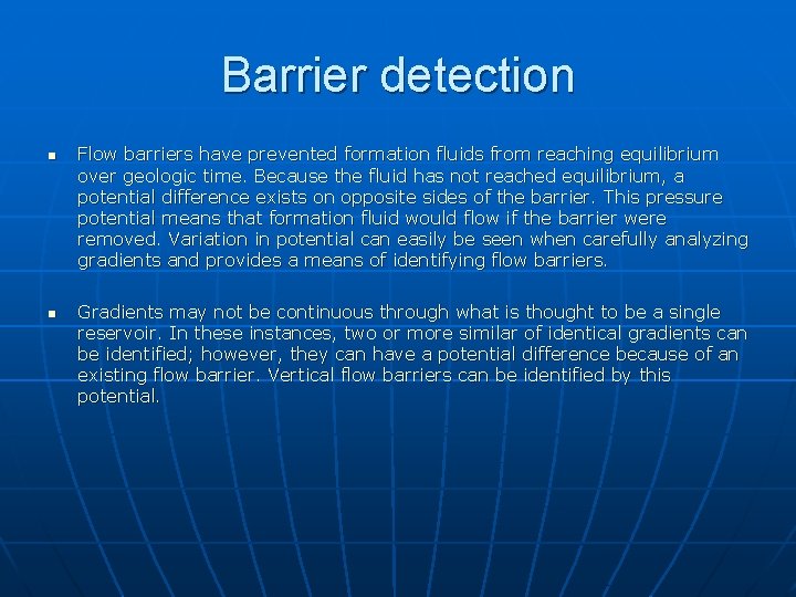 Barrier detection n n Flow barriers have prevented formation fluids from reaching equilibrium over