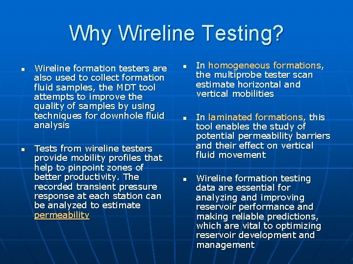 Why Wireline Testing? n n Wireline formation testers are also used to collect formation