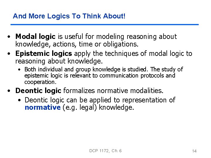 And More Logics To Think About! • Modal logic is useful for modeling reasoning And More Logics To Think About! • Modal logic is useful for modeling reasoning