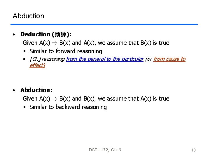 Abduction • Deduction (演繹): Given A(x) B(x) and A(x), we assume that B(x) is Abduction • Deduction (演繹): Given A(x) B(x) and A(x), we assume that B(x) is