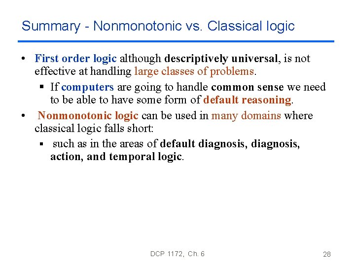 Summary - Nonmonotonic vs. Classical logic • First order logic although descriptively universal, is Summary - Nonmonotonic vs. Classical logic • First order logic although descriptively universal, is