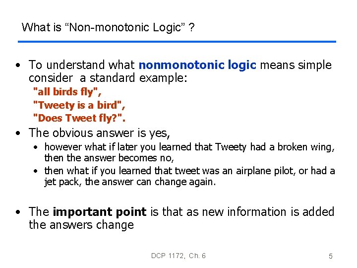 What is “Non-monotonic Logic” ? • To understand what nonmonotonic logic means simple consider What is “Non-monotonic Logic” ? • To understand what nonmonotonic logic means simple consider