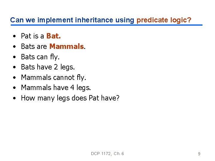 Can we implement inheritance using predicate logic? • • Pat is a Bats are Can we implement inheritance using predicate logic? • • Pat is a Bats are