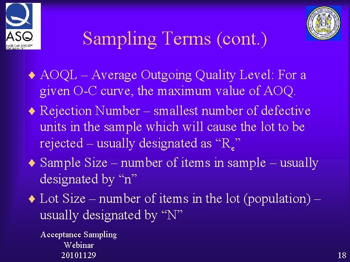Sampling Terms (cont. ) ¨ AOQL – Average Outgoing Quality Level: For a given Sampling Terms (cont. ) ¨ AOQL – Average Outgoing Quality Level: For a given
