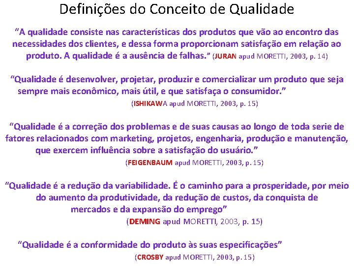 Definições do Conceito de Qualidade “A qualidade consiste nas características dos produtos que vão