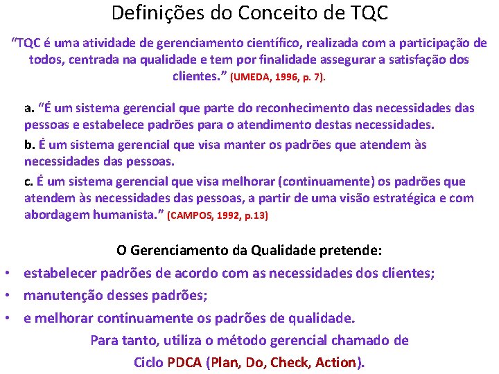 Definições do Conceito de TQC “TQC é uma atividade de gerenciamento científico, realizada com