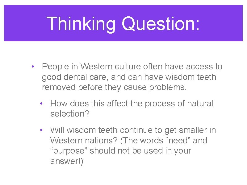 Thinking Question: • People in Western culture often have access to good dental care,