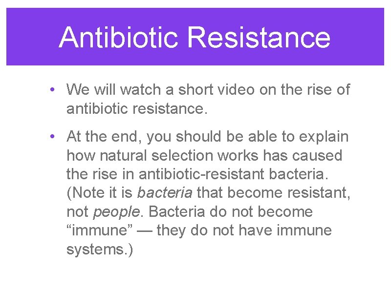 Antibiotic Resistance • We will watch a short video on the rise of antibiotic