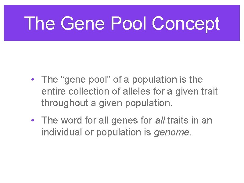 The Gene Pool Concept • The “gene pool” of a population is the entire