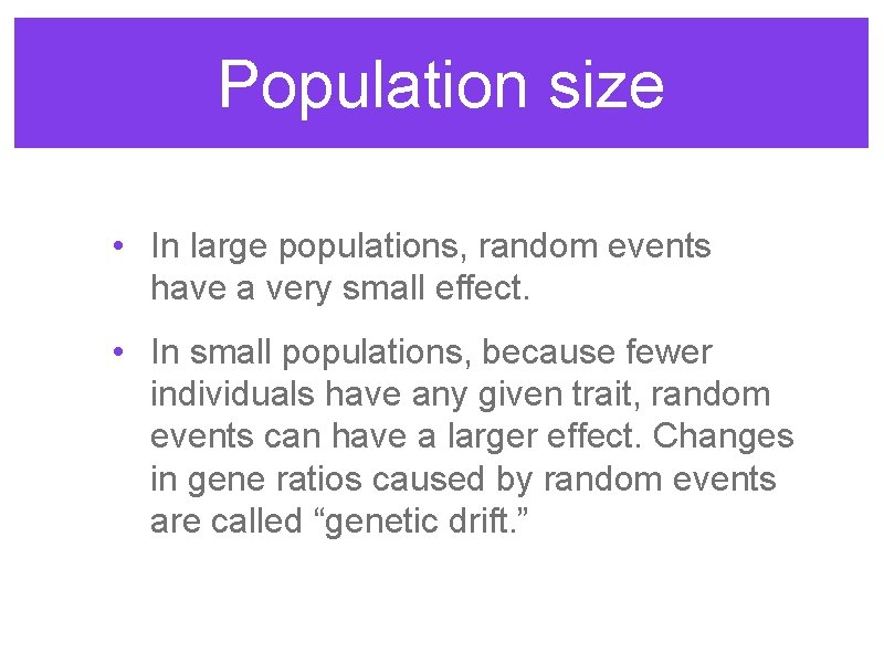 Population size • In large populations, random events have a very small effect. •