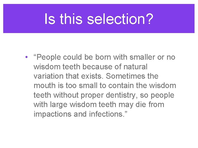 Is this selection? • “People could be born with smaller or no wisdom teeth