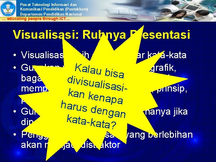 Pusat Teknologi Informasi dan Komunikasi Pendidikan (Pustekkom) Departemen Pendidikan Nasional . . . educating