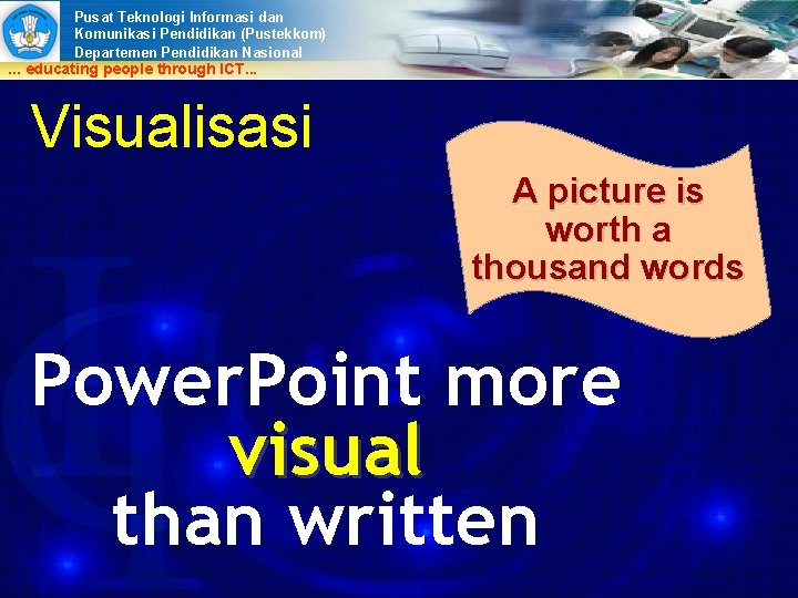 Pusat Teknologi Informasi dan Komunikasi Pendidikan (Pustekkom) Departemen Pendidikan Nasional . . . educating