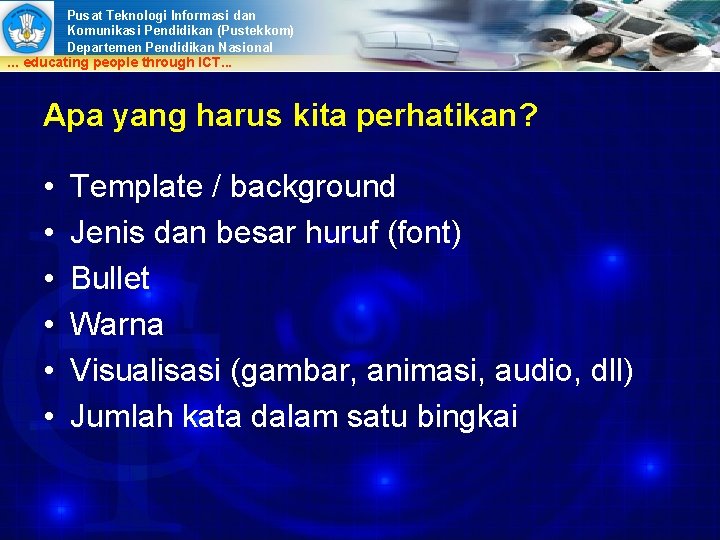 Pusat Teknologi Informasi dan Komunikasi Pendidikan (Pustekkom) Departemen Pendidikan Nasional . . . educating