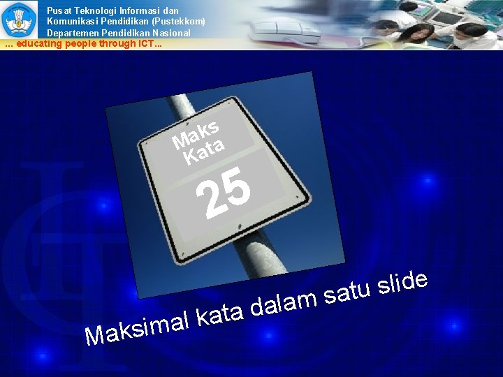 Pusat Teknologi Informasi dan Komunikasi Pendidikan (Pustekkom) Departemen Pendidikan Nasional . . . educating