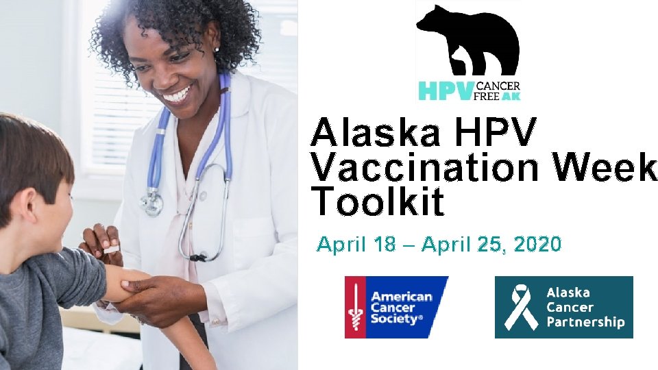 Alaska HPV Vaccination Week Toolkit April 18 – April 25, 2020 