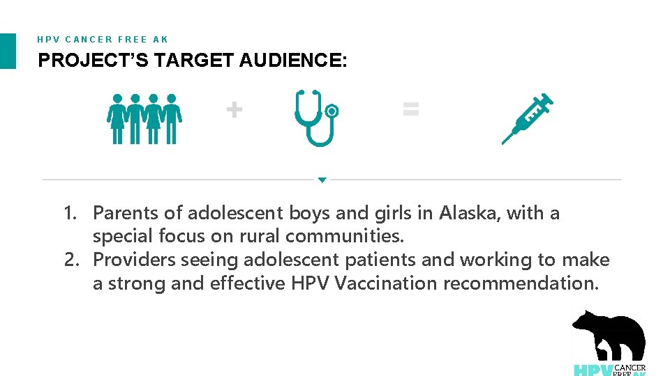 HPV CANCER FREE AK PROJECT’S TARGET AUDIENCE: 1. Parents of adolescent boys and girls