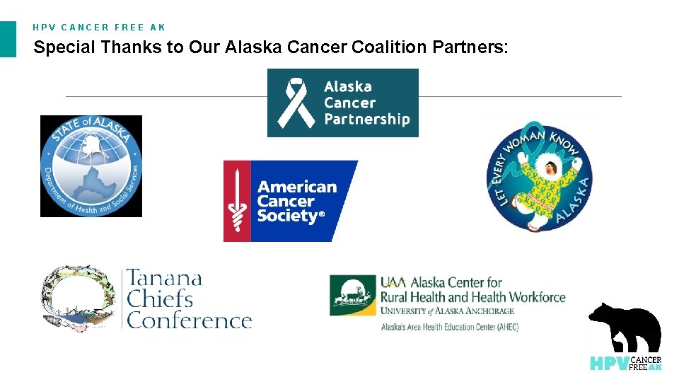 HPV CANCER FREE AK Special Thanks to Our Alaska Cancer Coalition Partners: 