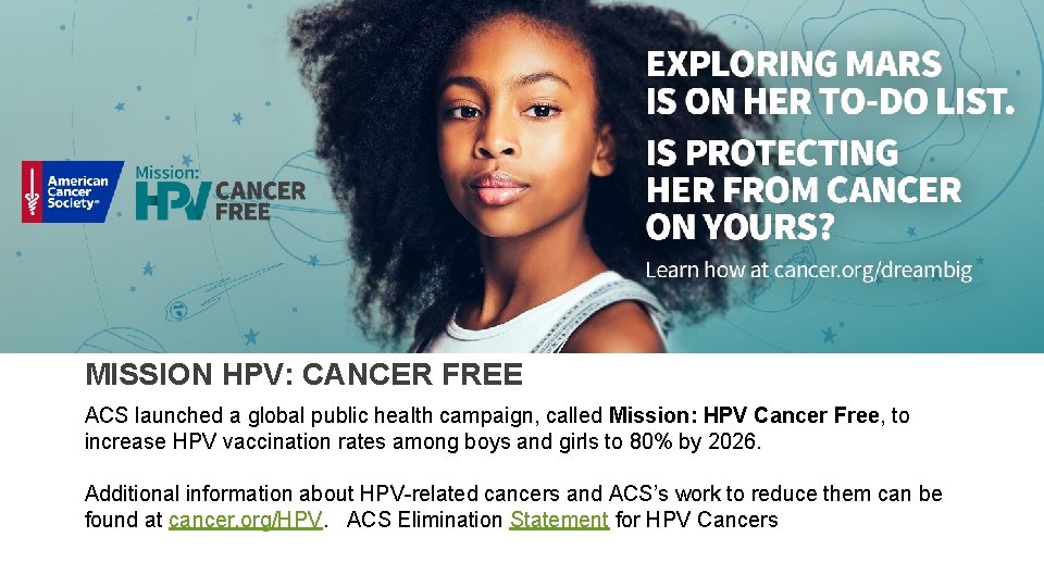 ACS is launching a global public health campaign, called Mission: HPV Cancer Free, to