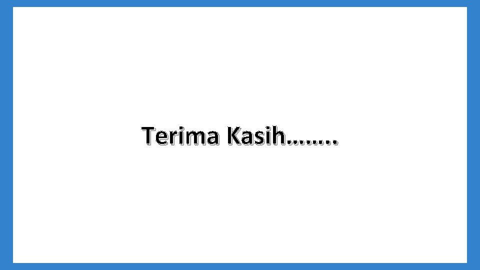 Terima Kasih……. . 