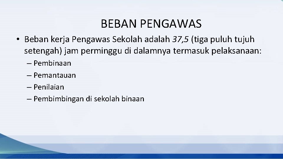 BEBAN PENGAWAS • Beban kerja Pengawas Sekolah adalah 37, 5 (tiga puluh tujuh setengah)