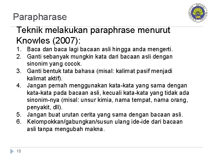 Parapharase Teknik melakukan paraphrase menurut Knowles (2007): 1. Baca dan baca lagi bacaan asli Parapharase Teknik melakukan paraphrase menurut Knowles (2007): 1. Baca dan baca lagi bacaan asli