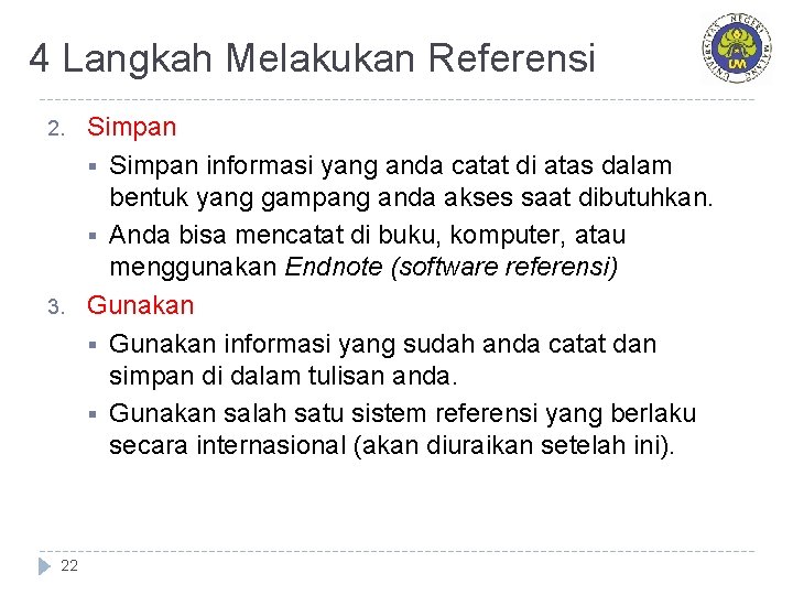 4 Langkah Melakukan Referensi 2. 3. 22 Simpan § Simpan informasi yang anda catat 4 Langkah Melakukan Referensi 2. 3. 22 Simpan § Simpan informasi yang anda catat