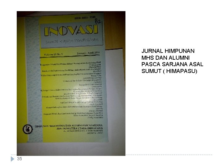 JURNAL HIMPUNAN MHS DAN ALUMNI PASCA SARJANA ASAL SUMUT ( HIMAPASU) 35 JURNAL HIMPUNAN MHS DAN ALUMNI PASCA SARJANA ASAL SUMUT ( HIMAPASU) 35