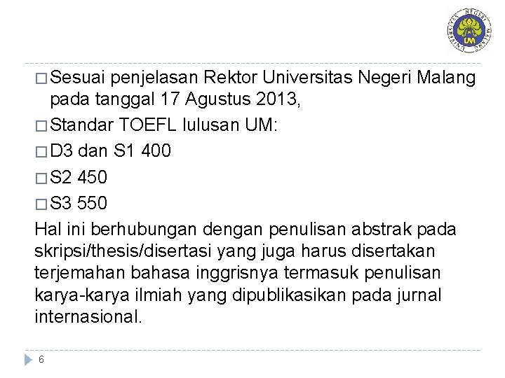 � Sesuai penjelasan Rektor Universitas Negeri Malang pada tanggal 17 Agustus 2013, � Standar � Sesuai penjelasan Rektor Universitas Negeri Malang pada tanggal 17 Agustus 2013, � Standar