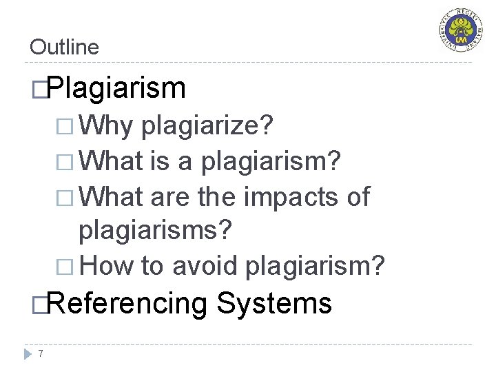 Outline �Plagiarism � Why plagiarize? � What is a plagiarism? � What are the Outline �Plagiarism � Why plagiarize? � What is a plagiarism? � What are the