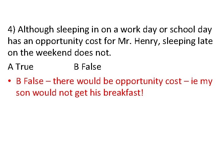 4) Although sleeping in on a work day or school day has an opportunity