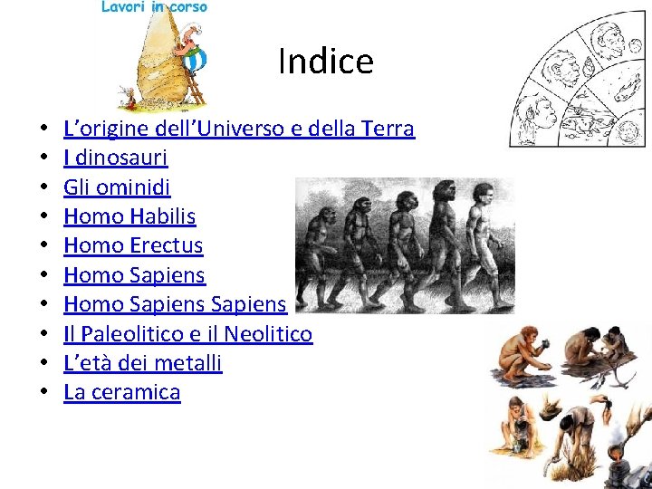 Indice • • • L’origine dell’Universo e della Terra I dinosauri Gli ominidi Homo