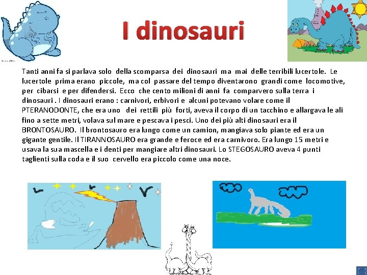 I dinosauri Tanti anni fa si parlava solo della scomparsa dei dinosauri ma mai